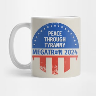 Megatron 2024 Peace Through Tyranny I Mug